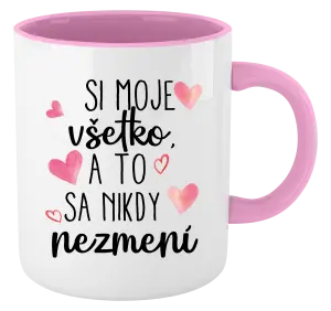 Hrnček  Si moje, všetko a to sa nikdy nezmení