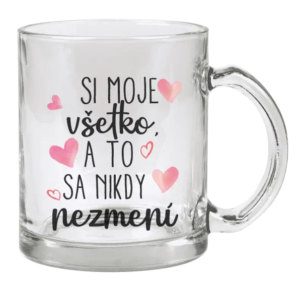 Hrnček Si moje, všetko a to sa nikdy nezmení