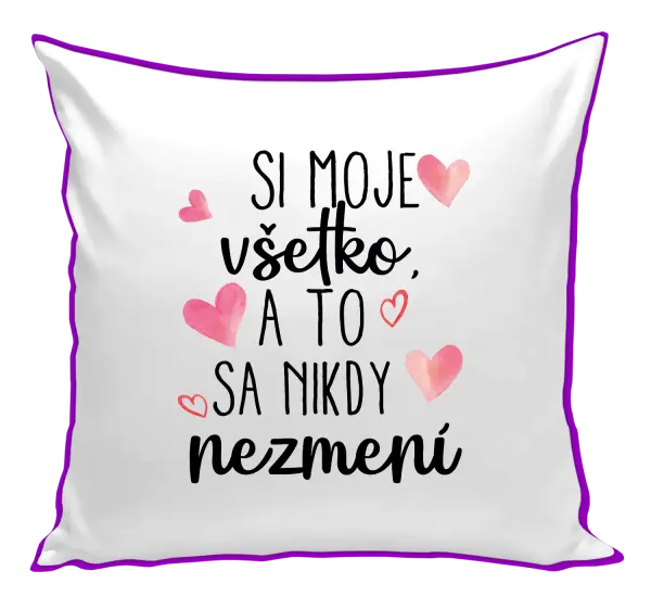 Vankúš Si moje, všetko a to sa nikdy nezmení
