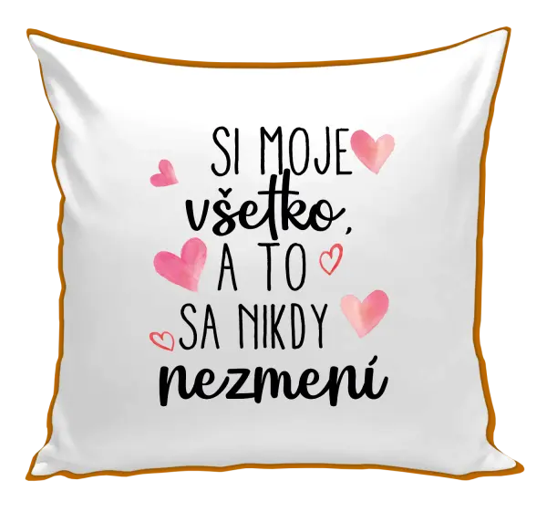 Vankúš Si moje, všetko a to sa nikdy nezmení