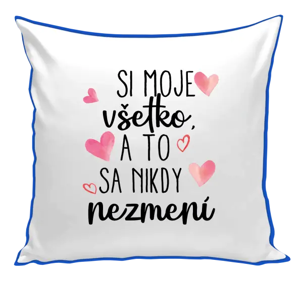 Vankúš Si moje, všetko a to sa nikdy nezmení