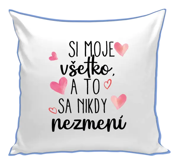 Vankúš Si moje, všetko a to sa nikdy nezmení