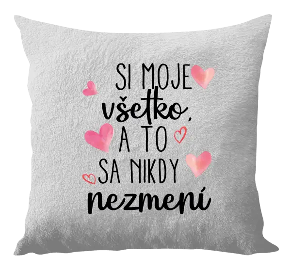Vankúš Si moje, všetko a to sa nikdy nezmení