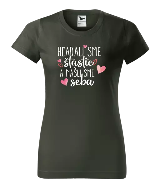 Dámske tričko Hľadali sme štastie a našli sme seba