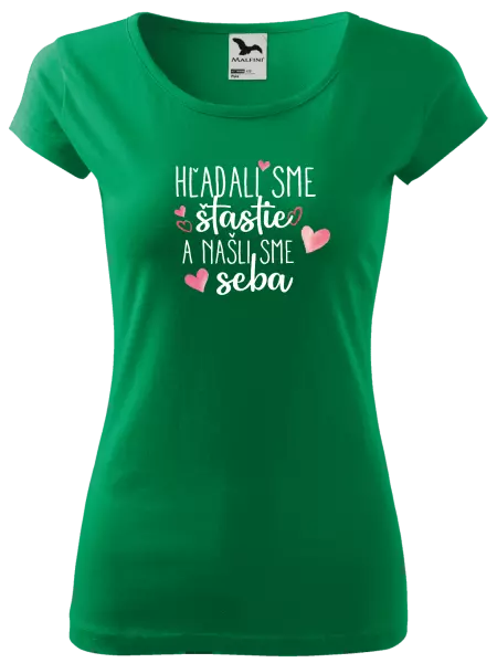 Dámske tričko Hľadali sme štastie a našli sme seba