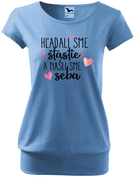 Dámske tričko Hľadali sme štastie a našli sme seba