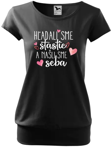 Dámske tričko Hľadali sme štastie a našli sme seba