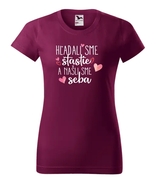 Dámske tričko Hľadali sme štastie a našli sme seba