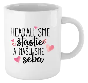 Hrnček Hľadali sme štastie a našli sme seba