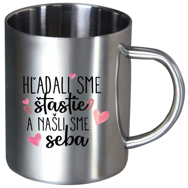 Nerezový hrnček Hľadali sme štastie a našli sme seba