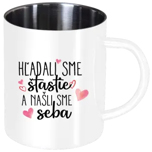 Nerezový hrnček Hľadali sme štastie a našli sme seba