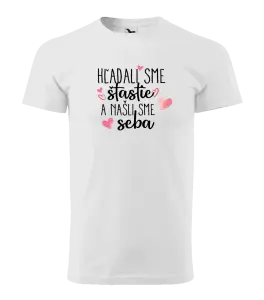 Pánske tričko Hľadali sme štastie a našli sme seba