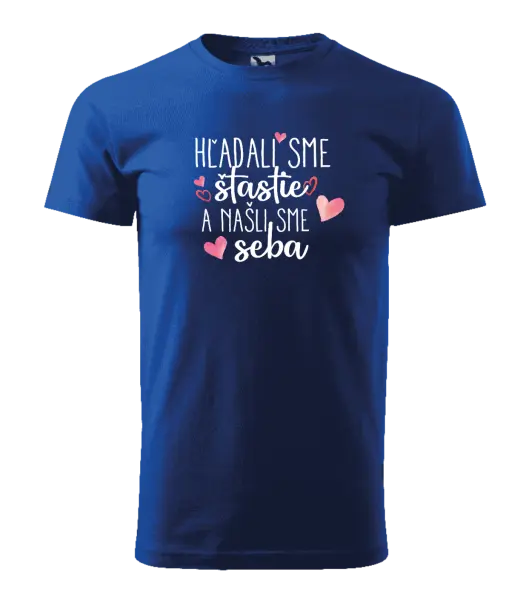 Pánske tričko Hľadali sme štastie a našli sme seba