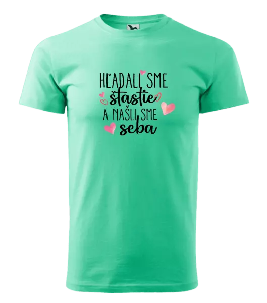 Pánske tričko Hľadali sme štastie a našli sme seba