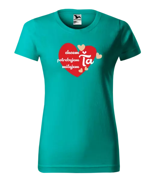 Dámske tričko Chem,potrebujem,milujem ťa