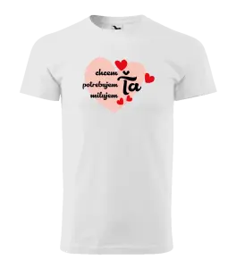 Pánske tričko Chem,potrebujem,milujem ťa