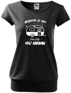 Dámske tričko Najlepšie je tam kde stojí môj karavan