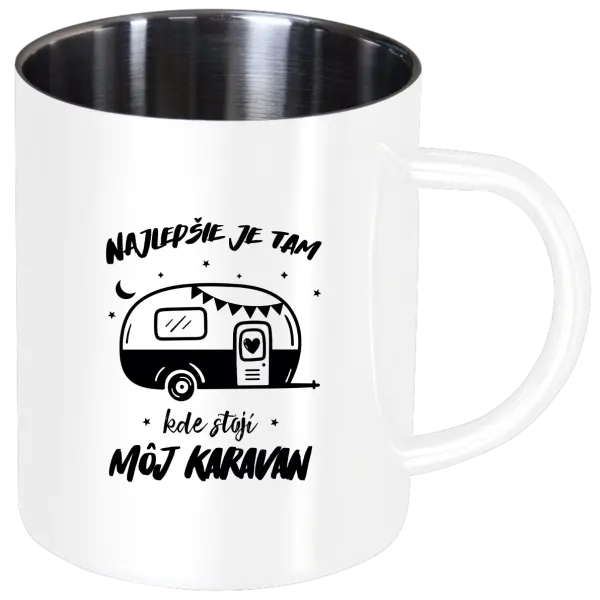 Nerezový hrnček Najlepšie je tam kde stojí môj karavan