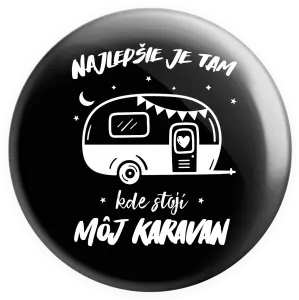 Placka Najlepšie je tam kde stojí môj karavan