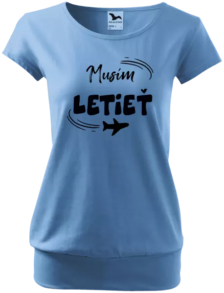 Dámske tričko Musím letieť