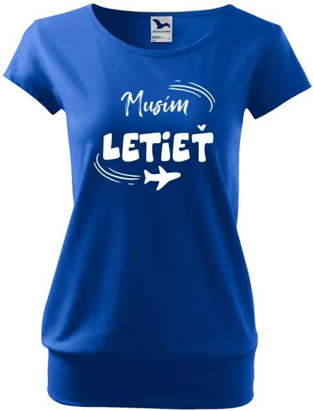 Dámske tričko Musím letieť