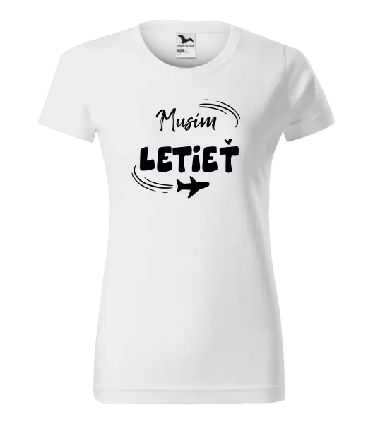 Dámske tričko Musím letieť