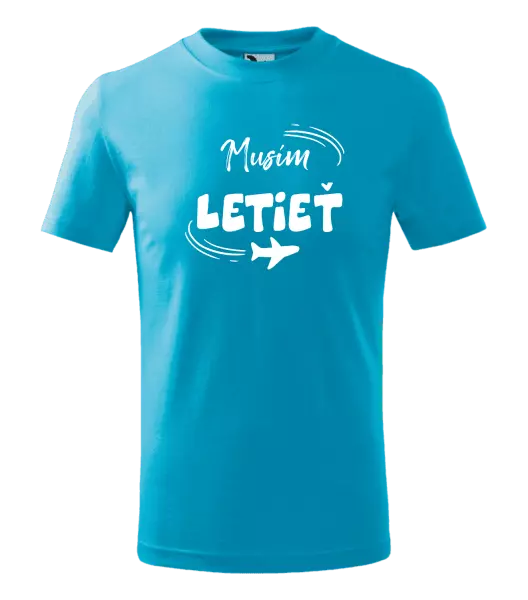 Detské tričko Musím letieť
