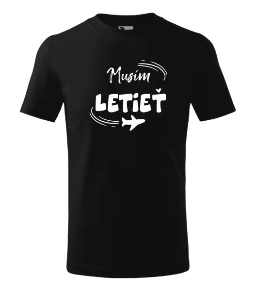 Detské tričko Musím letieť