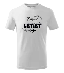 Detské tričko Musím letieť