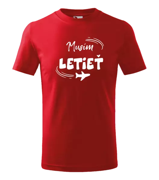 Detské tričko Musím letieť