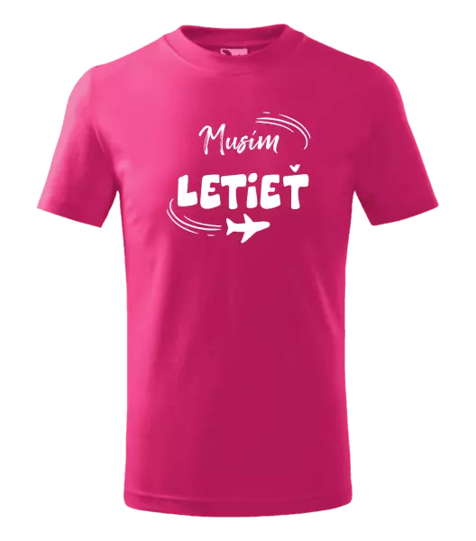 Detské tričko Musím letieť