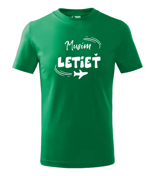Detské tričko Musím letieť