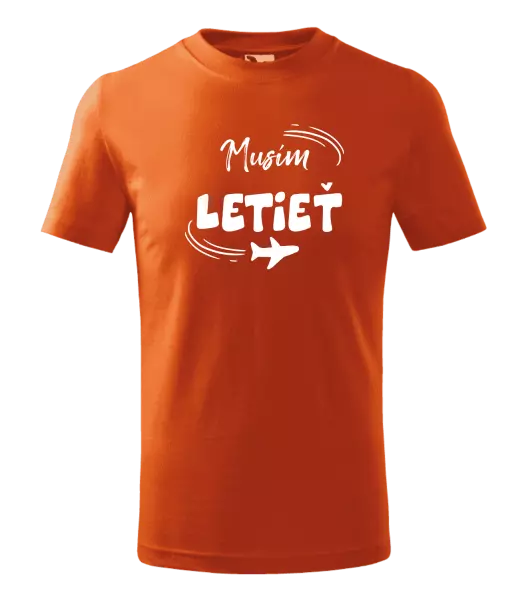 Detské tričko Musím letieť