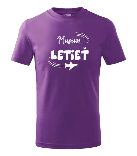 Detské tričko Musím letieť