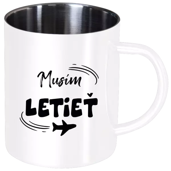 Nerezový hrnček Musím letieť