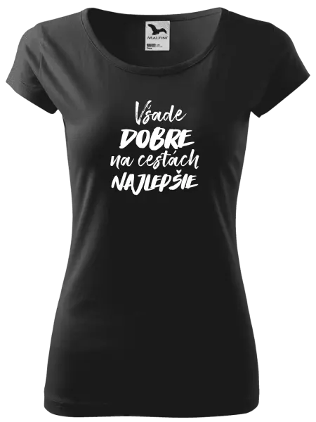 Dámske tričko Všade dobre na cestách najlepšie