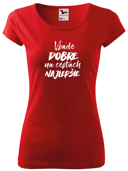Dámske tričko Všade dobre na cestách najlepšie