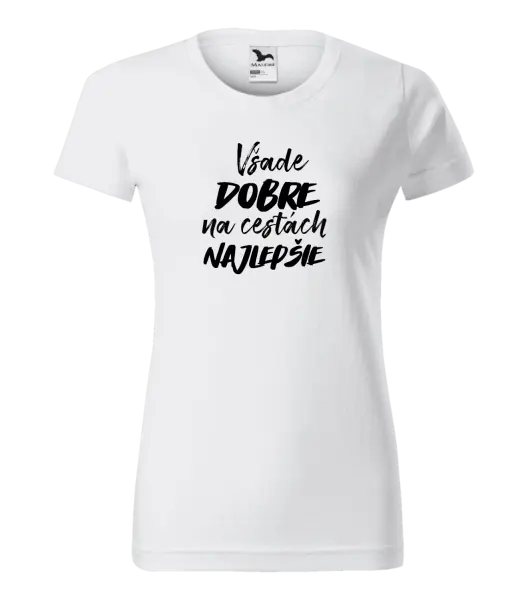 Dámske tričko Všade dobre na cestách najlepšie