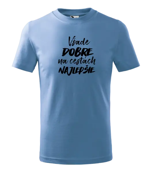 Detské tričko Všade dobre na cestách najlepšie