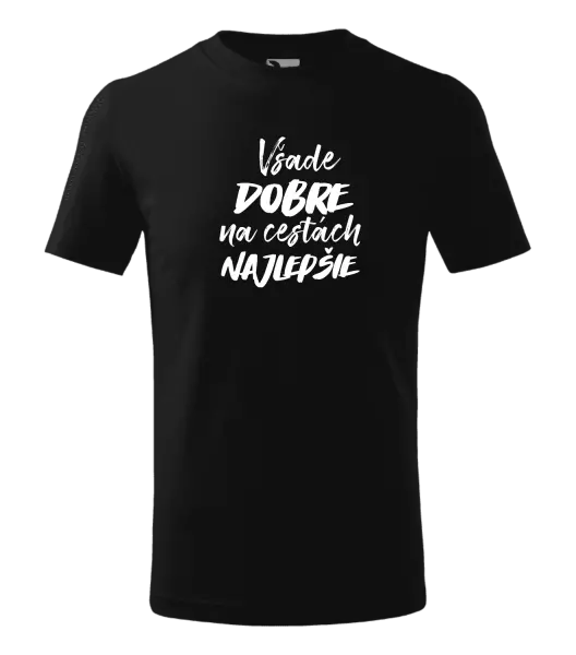 Detské tričko Všade dobre na cestách najlepšie