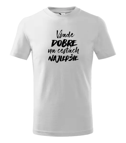 Detské tričko Všade dobre na cestách najlepšie