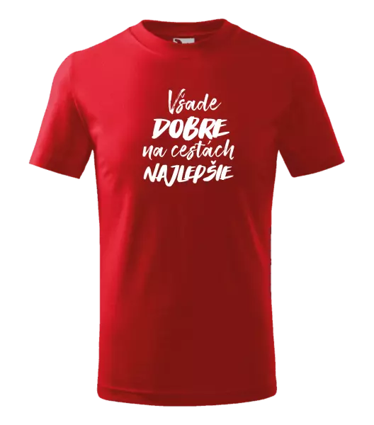 Detské tričko Všade dobre na cestách najlepšie
