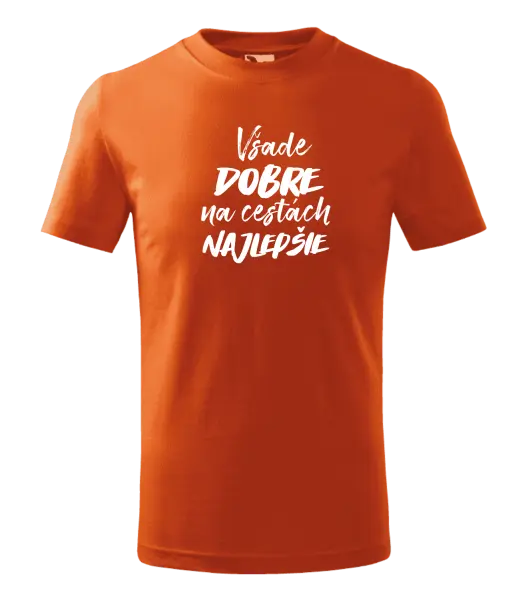 Detské tričko Všade dobre na cestách najlepšie