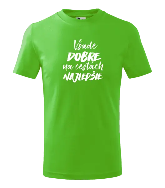 Detské tričko Všade dobre na cestách najlepšie