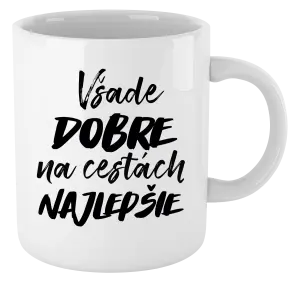 Hrnček Všade dobre na cestách najlepšie