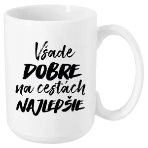 Hrnček Všade dobre na cestách najlepšie