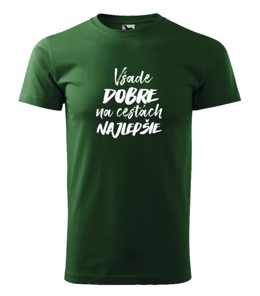 Pánske tričko Všade dobre na cestách najlepšie