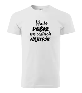 Pánske tričko Všade dobre na cestách najlepšie