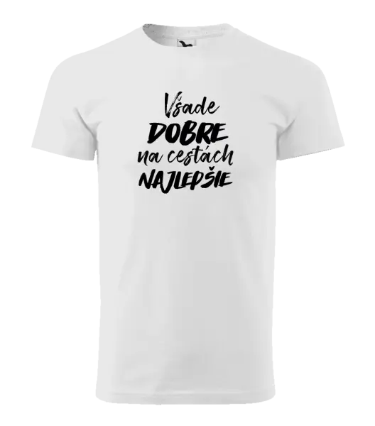 Pánske tričko Všade dobre na cestách najlepšie