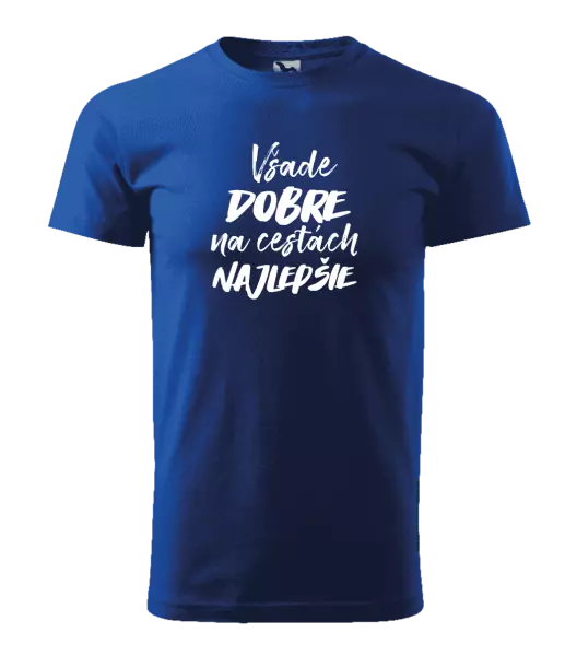 Pánske tričko Všade dobre na cestách najlepšie